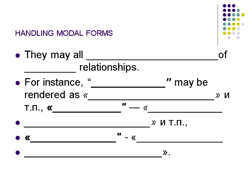 HANDLING MODAL FORMS They may all _______________________of _________ relationships.  For instance, “_____________” may
